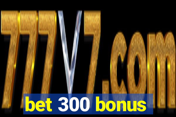 bet 300 bonus